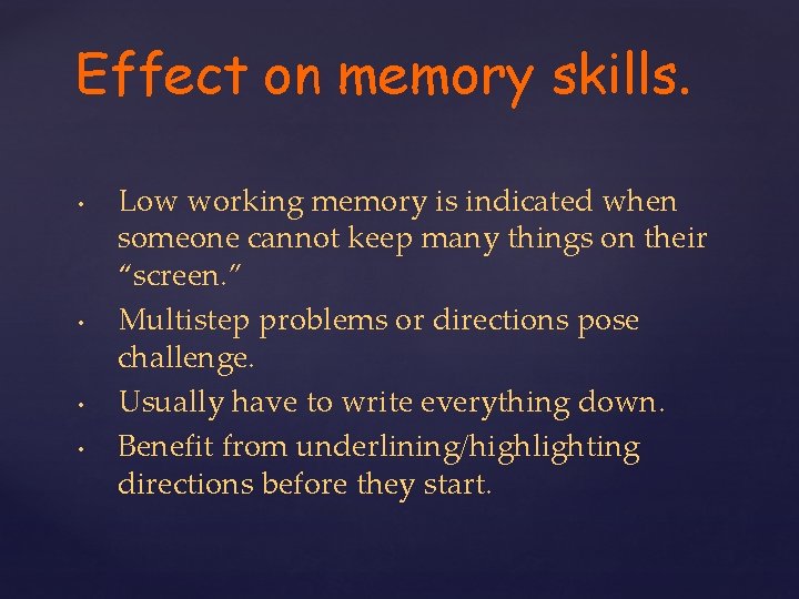 Effect on memory skills. • • Low working memory is indicated when someone cannot