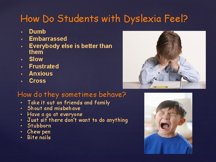 How Do Students with Dyslexia Feel? § § § § Dumb Embarrassed Everybody else