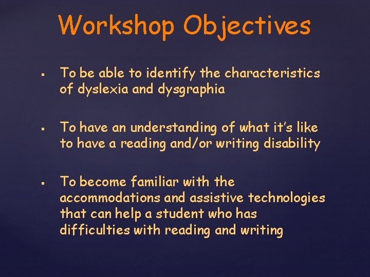 Workshop Objectives § § § To be able to identify the characteristics of dyslexia