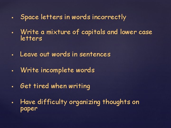 § Space letters in words incorrectly § Write a mixture of capitals and lower