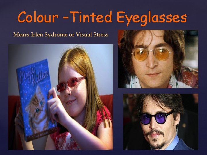 Colour –Tinted Eyeglasses Mears-Irlen Sydrome or Visual Stress 
