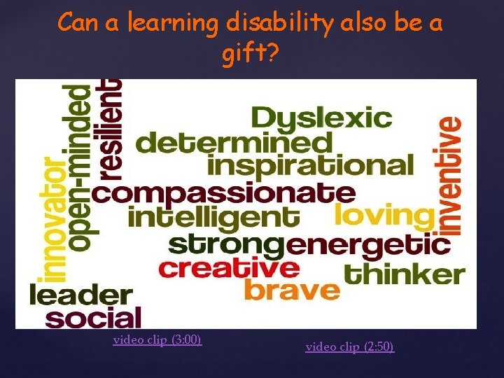 Can a learning disability also be a gift? video clip (3: 00) video clip