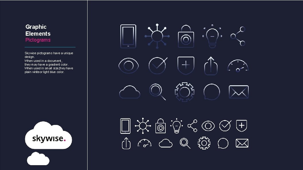 Graphic Elements Pictograms Skywise pictograms have a unique design. When used in a document,