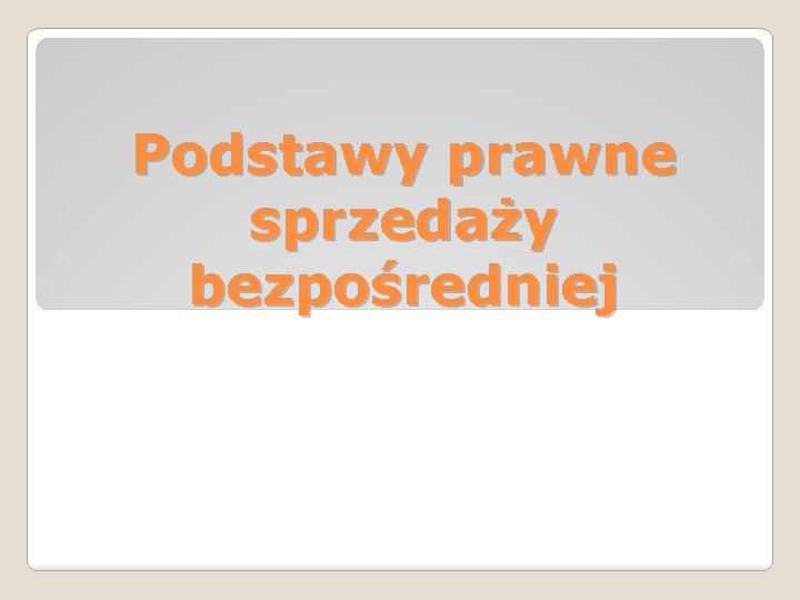 Podstawy prawne sprzedaży bezpośredniej 