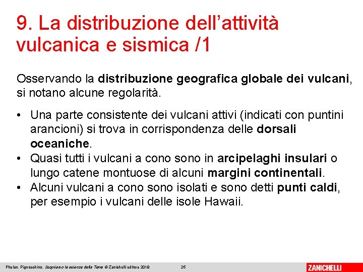 9. La distribuzione dell’attività vulcanica e sismica /1 Osservando la distribuzione geografica globale dei