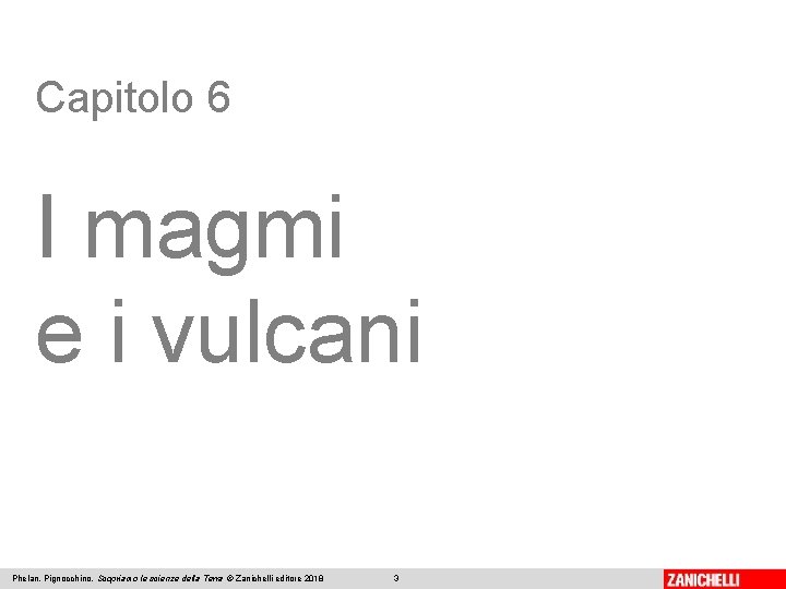 Capitolo 6 I magmi e i vulcani Phelan, Pignocchino, Scopriamo le scienze della Terra