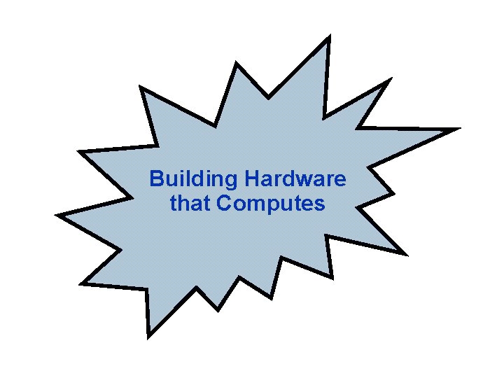 Building Hardware that Computes 