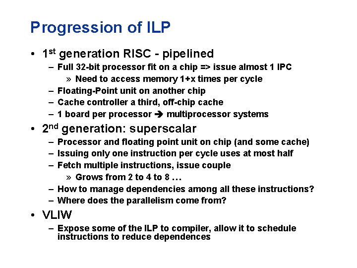 Progression of ILP • 1 st generation RISC - pipelined – Full 32 -bit