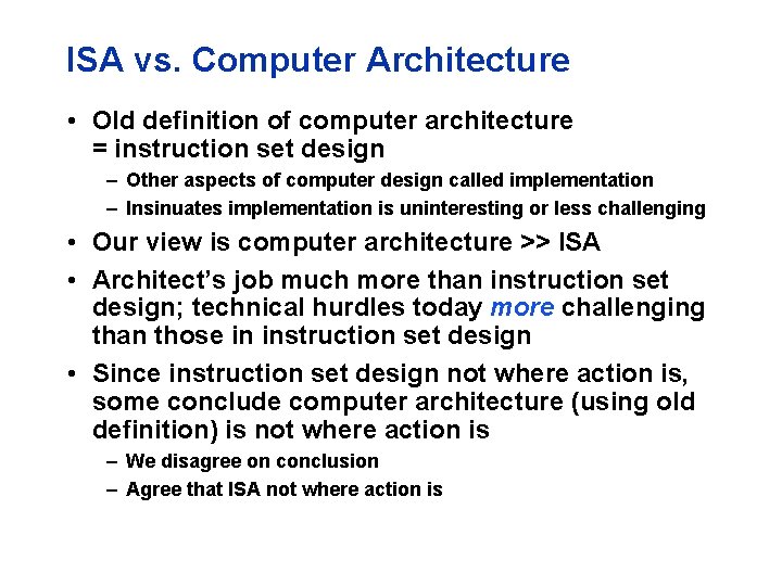 ISA vs. Computer Architecture • Old definition of computer architecture = instruction set design