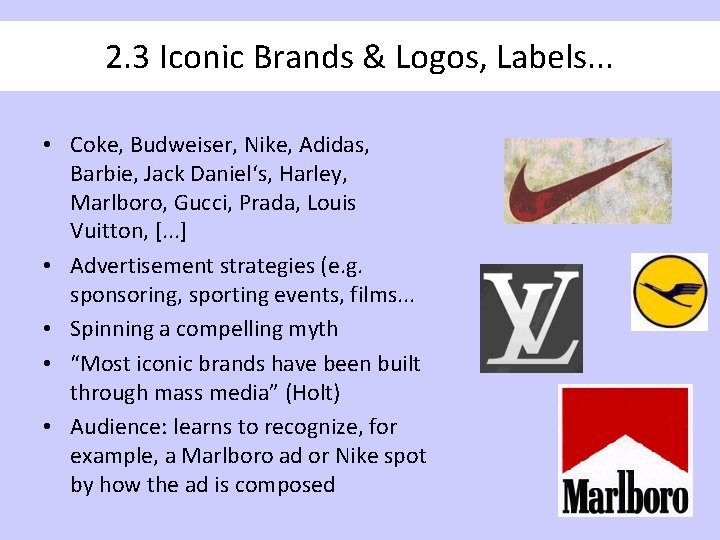 2. 3 Iconic Brands & Logos, Labels. . . • Coke, Budweiser, Nike, Adidas,