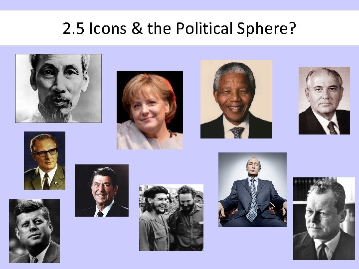 2. 5 Icons & the Political Sphere? 