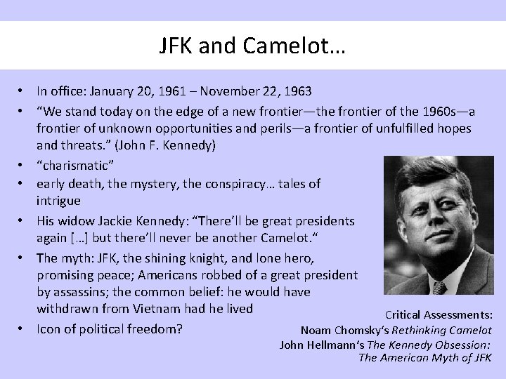 JFK and Camelot… • In office: January 20, 1961 – November 22, 1963 •