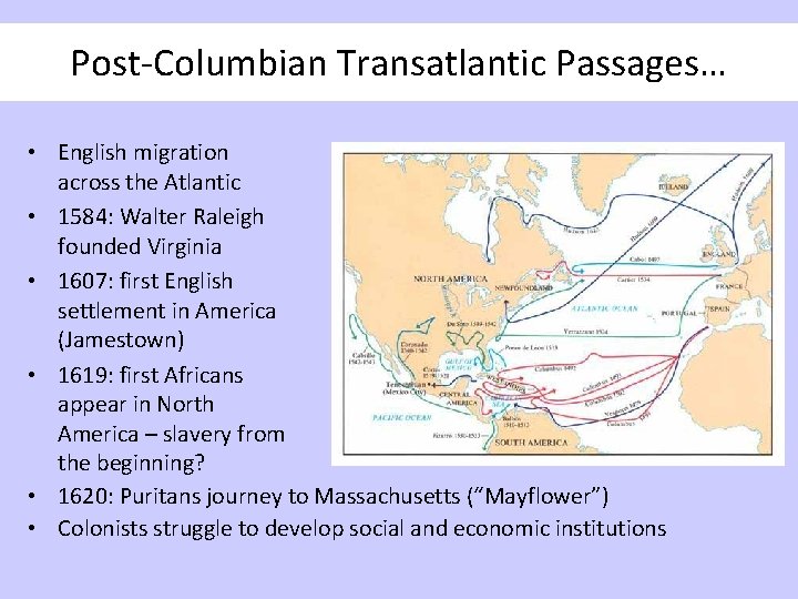 Post-Columbian Transatlantic Passages… • English migration across the Atlantic • 1584: Walter Raleigh founded