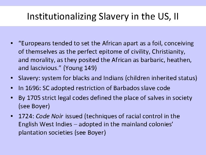 Institutionalizing Slavery in the US, II • “Europeans tended to set the African apart