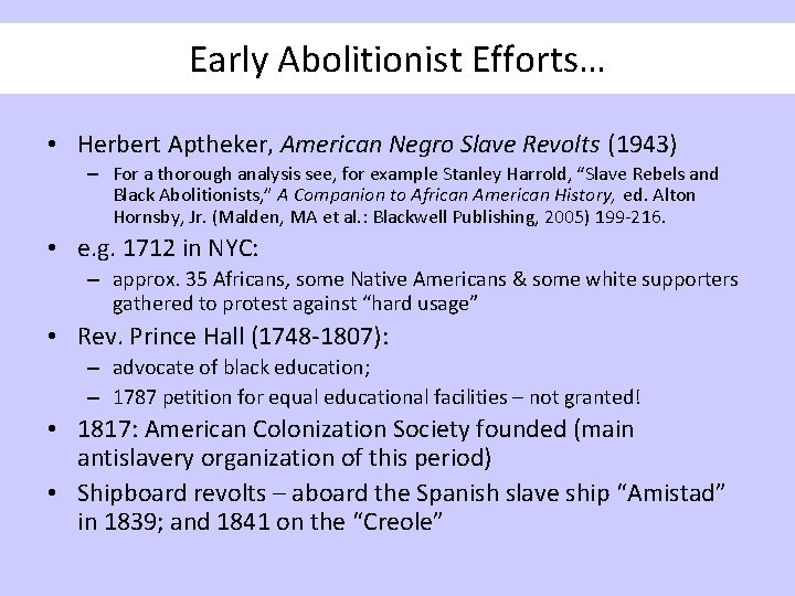 Early Abolitionist Efforts… • Herbert Aptheker, American Negro Slave Revolts (1943) – For a