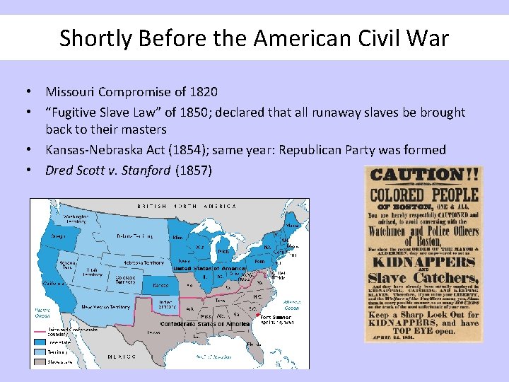 Shortly Before the American Civil War • Missouri Compromise of 1820 • “Fugitive Slave