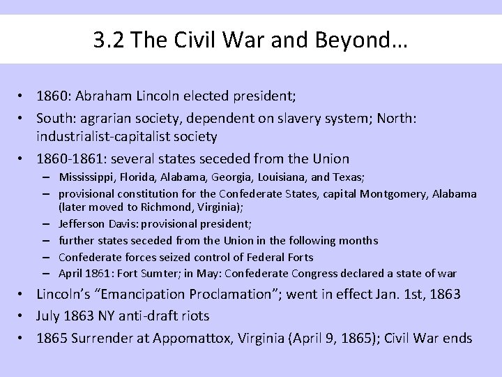 3. 2 The Civil War and Beyond… • 1860: Abraham Lincoln elected president; •