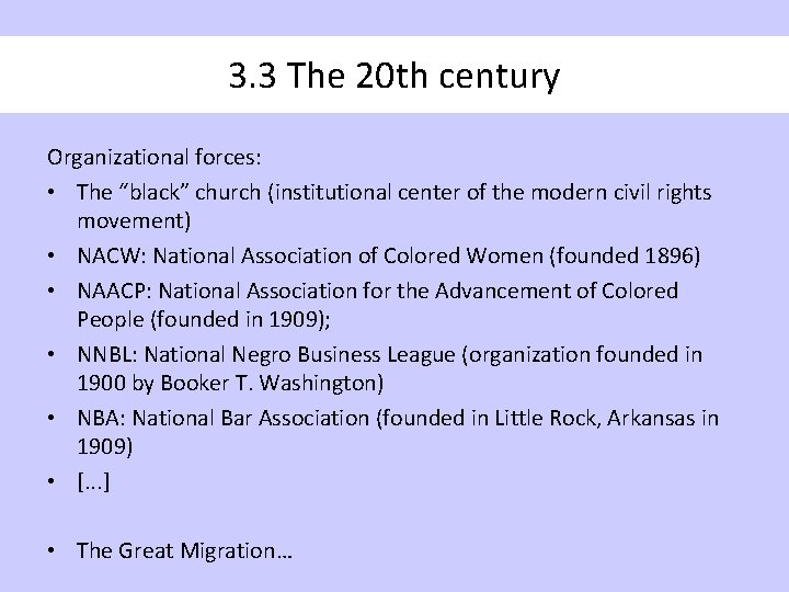 3. 3 The 20 th century Organizational forces: • The “black” church (institutional center