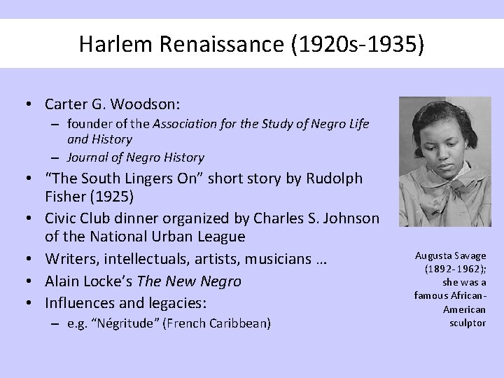 Harlem Renaissance (1920 s-1935) • Carter G. Woodson: – founder of the Association for