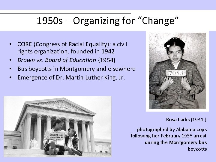 1950 s – Organizing for “Change” • CORE (Congress of Racial Equality): a civil