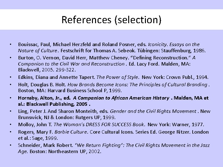 References (selection) • • • Bouissac, Paul, Michael Herzfeld and Roland Posner, eds. Iconicity.