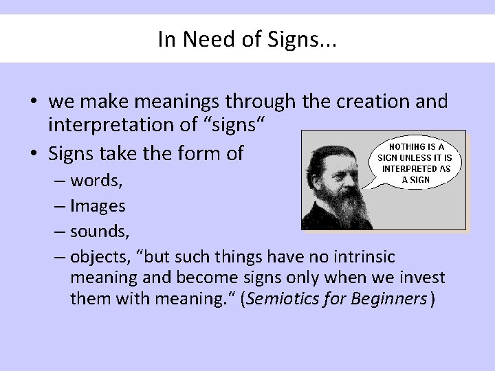 In Need of Signs. . . • we make meanings through the creation and