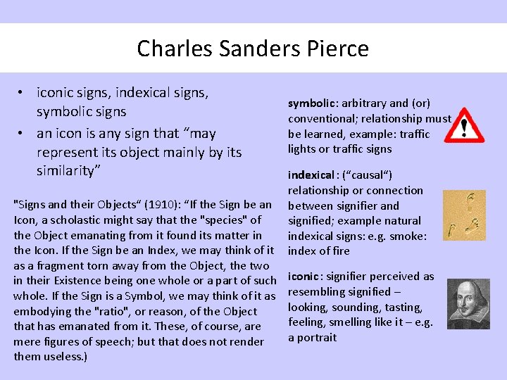 Charles Sanders Pierce • iconic signs, indexical signs, symbolic signs • an icon is