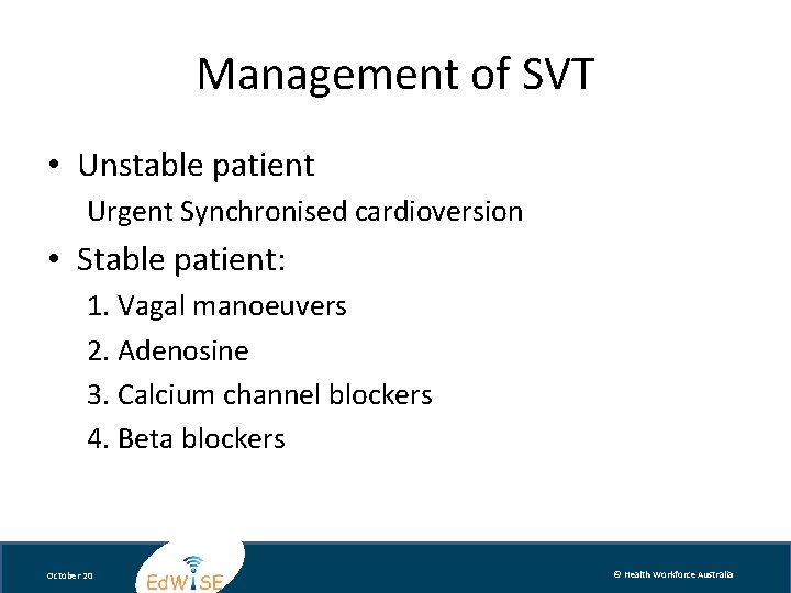 Management of SVT • Unstable patient Urgent Synchronised cardioversion • Stable patient: 1. Vagal