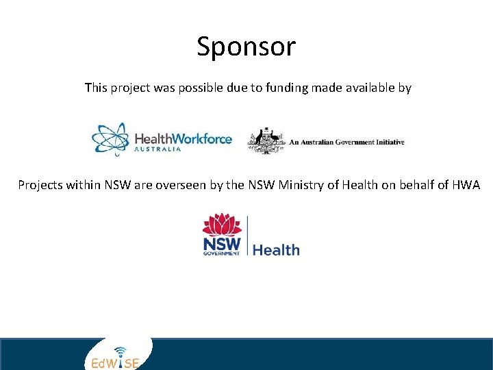 Sponsor This project was possible due to funding made available by Projects within NSW