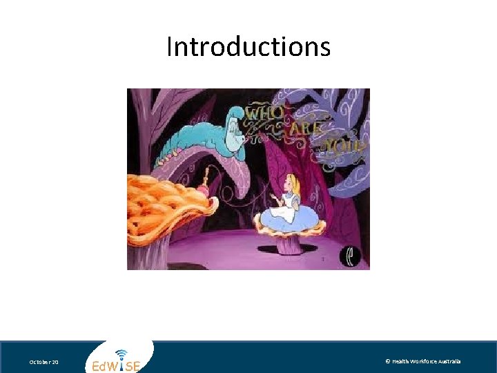Introductions October 20 © Health Workforce Australia 