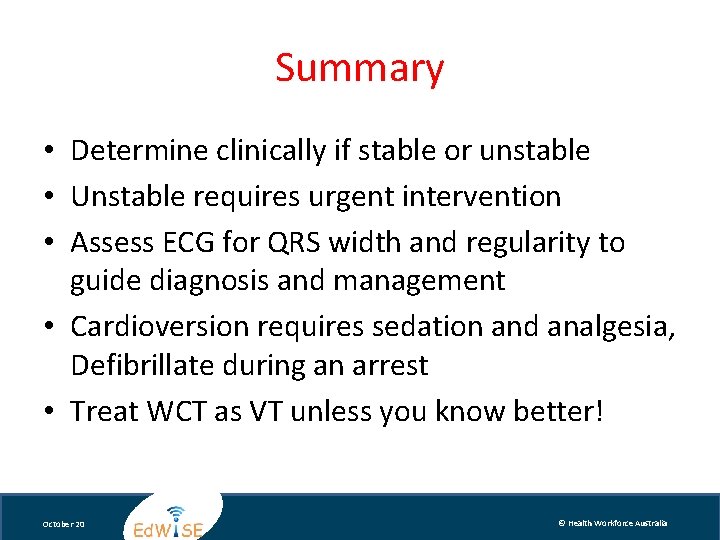 Summary • Determine clinically if stable or unstable • Unstable requires urgent intervention •