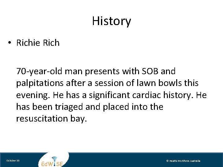 History • Richie Rich 70 -year-old man presents with SOB and palpitations after a