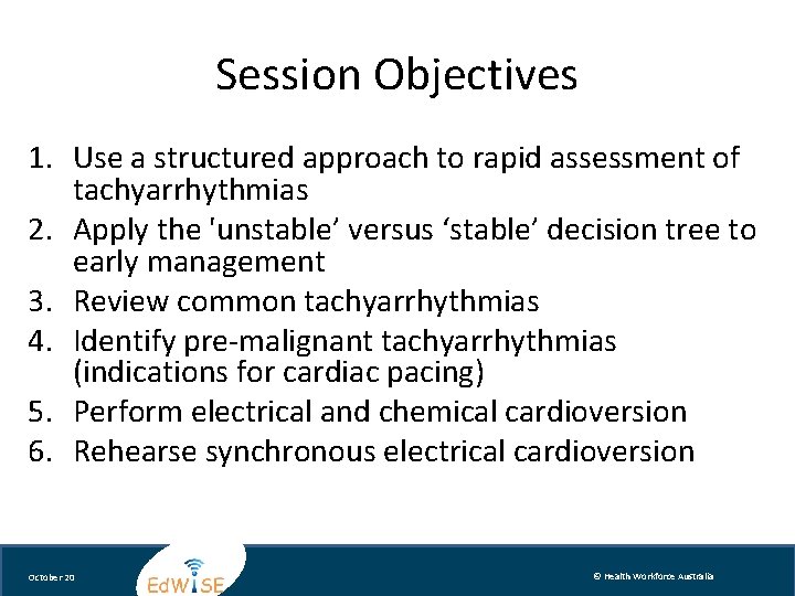 Session Objectives 1. Use a structured approach to rapid assessment of tachyarrhythmias 2. Apply