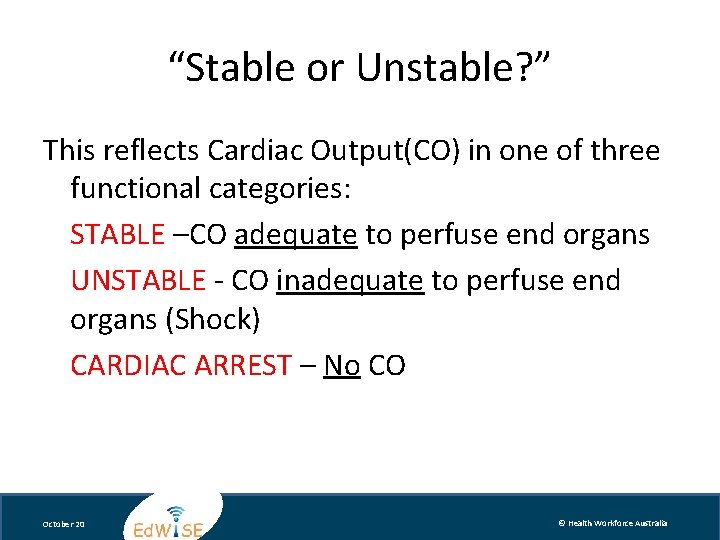 “Stable or Unstable? ” This reflects Cardiac Output(CO) in one of three functional categories: