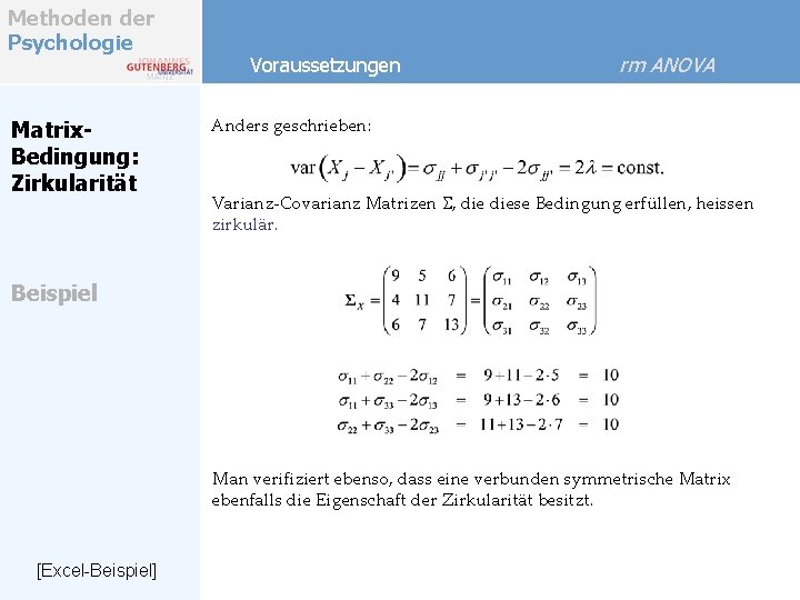 Methoden der Psychologie Matrix. Bedingung: Zirkularität Voraussetzungen rm ANOVA Anders geschrieben: Varianz-Covarianz Matrizen S,