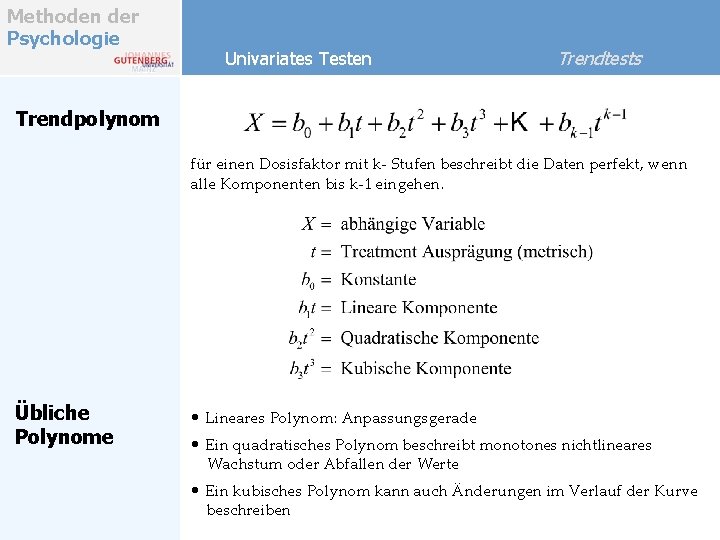 Methoden der Psychologie Univariates Testen Trendtests Trendpolynom für einen Dosisfaktor mit k- Stufen beschreibt