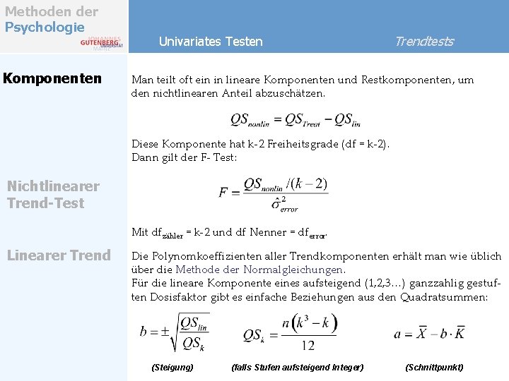 Methoden der Psychologie Komponenten Univariates Testen Trendtests Man teilt oft ein in lineare Komponenten