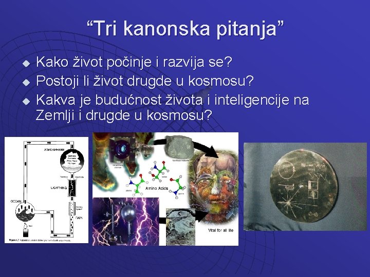 “Tri kanonska pitanja” u u u Kako život počinje i razvija se? Postoji li