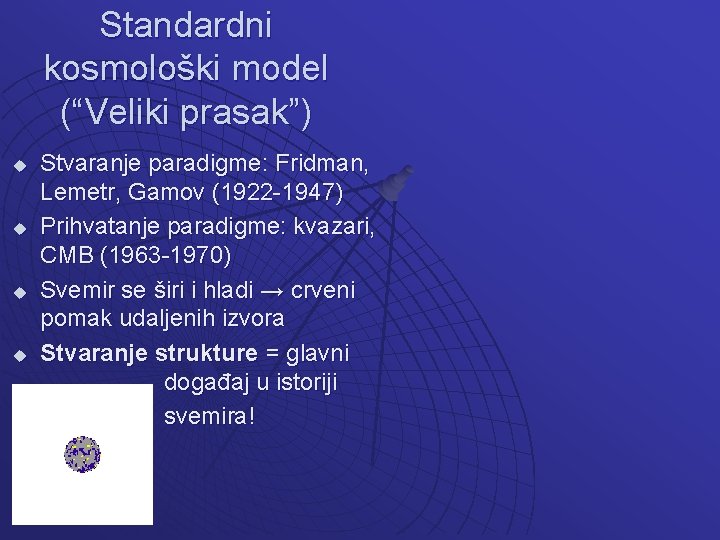 Standardni kosmološki model (“Veliki prasak”) u u Stvaranje paradigme: Fridman, Lemetr, Gamov (1922 -1947)