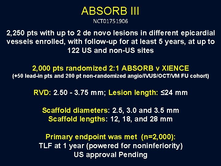 ABSORB III NCT 01751906 2, 250 pts with up to 2 de novo lesions