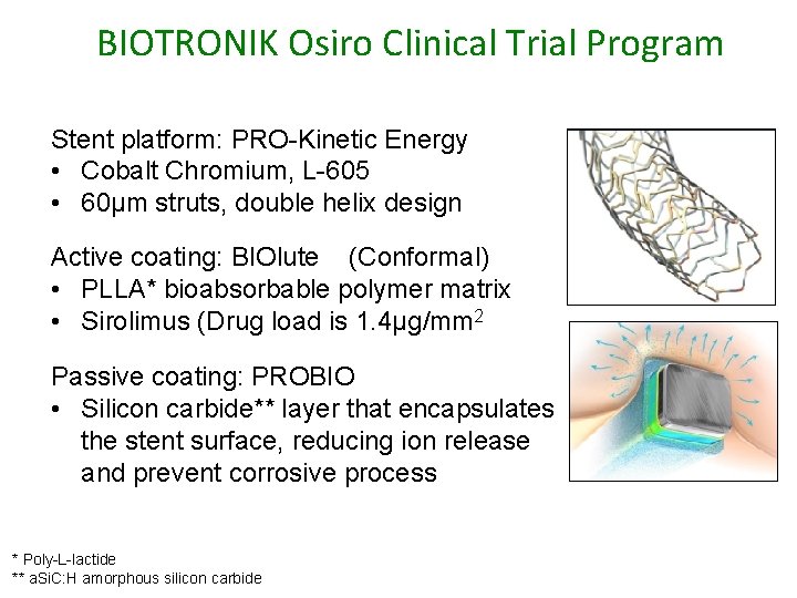 BIOTRONIK Osiro Clinical Trial Program Stent platform: PRO-Kinetic Energy • Cobalt Chromium, L-605 •