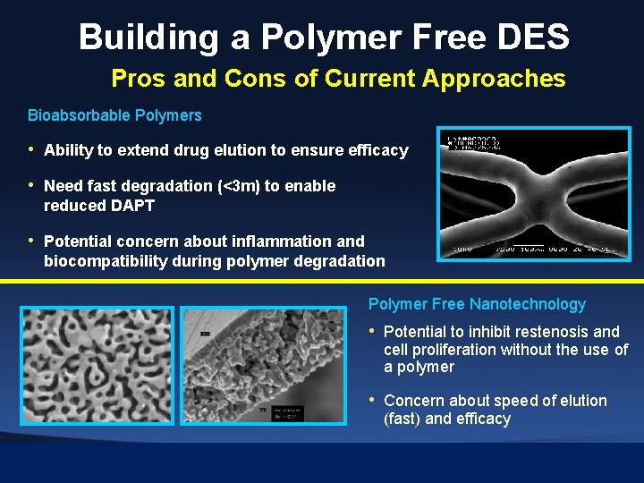 Building a Polymer Free DES Pros and Cons of Current Approaches Bioabsorbable Polymers •