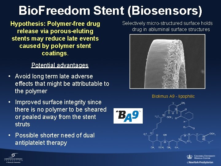 Bio. Freedom Stent (Biosensors) Hypothesis: Polymer-free drug release via porous-eluting stents may reduce late