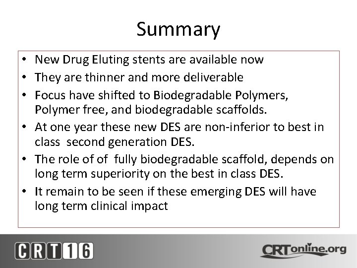 Summary • New Drug Eluting stents are available now • They are thinner and