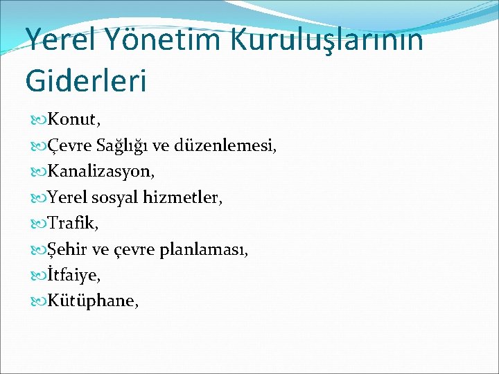 Yerel Yönetim Kuruluşlarının Giderleri Konut, Çevre Sağlığı ve düzenlemesi, Kanalizasyon, Yerel sosyal hizmetler, Trafik,