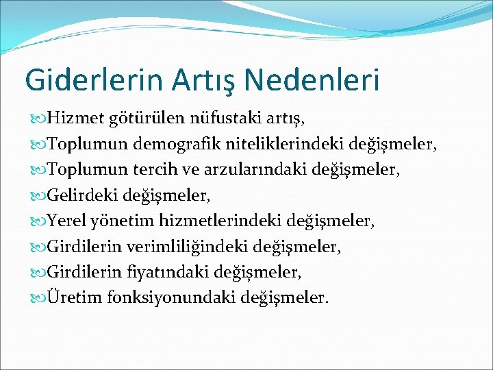 Giderlerin Artış Nedenleri Hizmet götürülen nüfustaki artış, Toplumun demografik niteliklerindeki değişmeler, Toplumun tercih ve