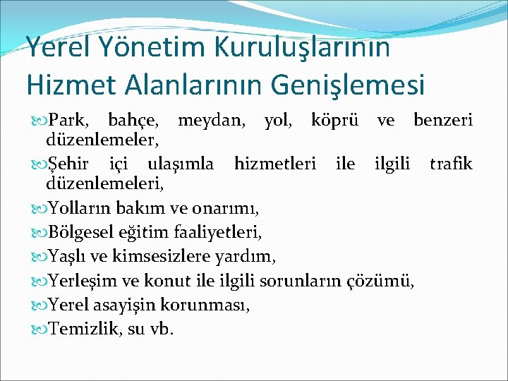 Yerel Yönetim Kuruluşlarının Hizmet Alanlarının Genişlemesi Park, bahçe, meydan, yol, köprü ve benzeri düzenlemeler,