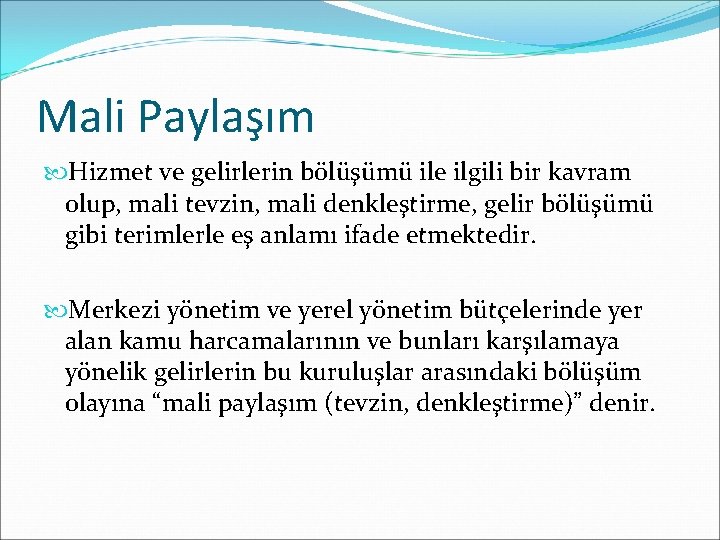 Mali Paylaşım Hizmet ve gelirlerin bölüşümü ile ilgili bir kavram olup, mali tevzin, mali