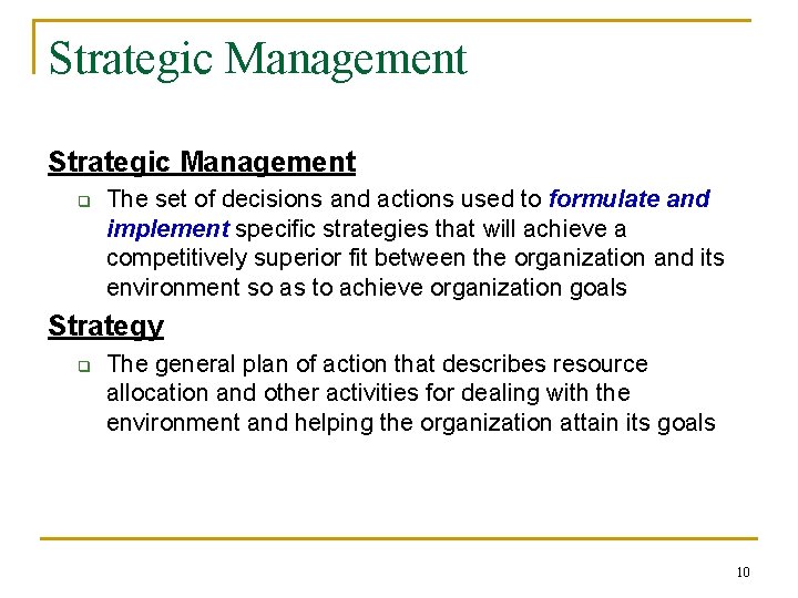 Strategic Management q The set of decisions and actions used to formulate and implement