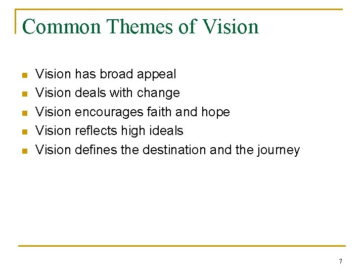 Common Themes of Vision n n Vision has broad appeal Vision deals with change